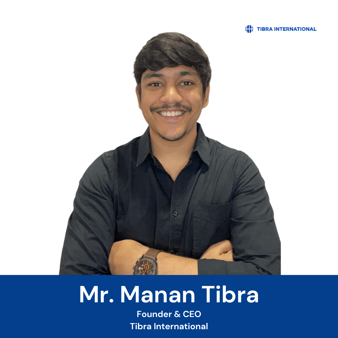 Mr. Manan Tibra, Founder and CEO of Tibra International